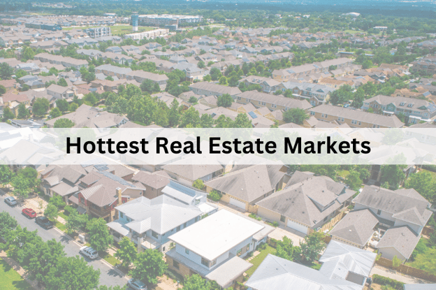 Hottest Real Estate Markets