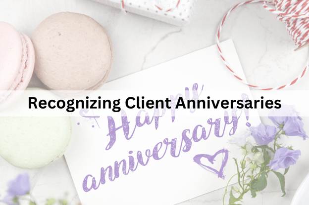 Recognizing Client Anniversaries